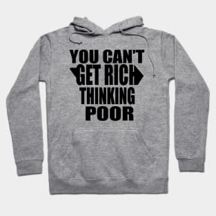 You Can't Get Rich Thinking Poor Hoodie